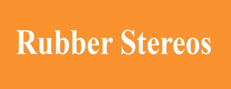 Rubber Stereos